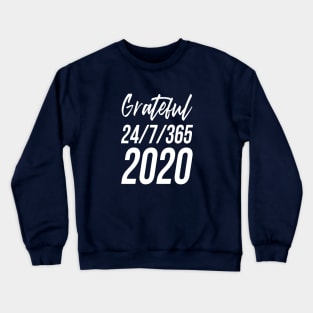 Grateful | 24/7/365 | 2020 Crewneck Sweatshirt